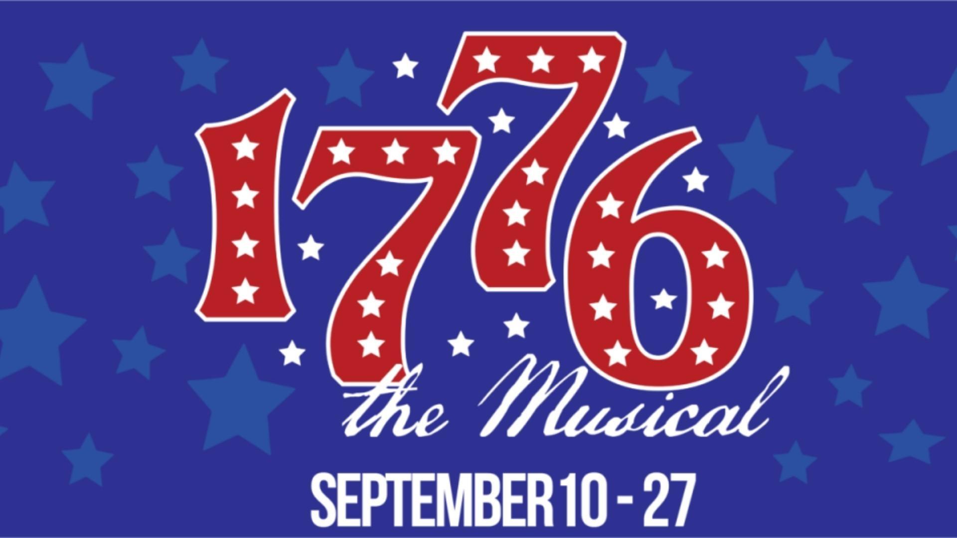 1776: The Musical, September 10 through 27.