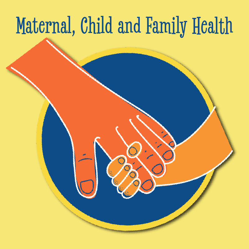 Maternal, Child and Family Health.