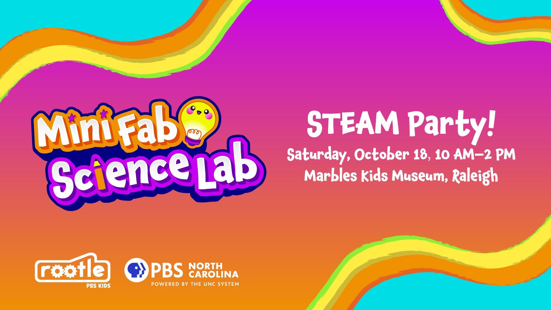 Mini Fab Science Lab STEAM Party! Saturday, October 18, 10 AM-2 PM at Marbles Kids Museum, Raleigh.