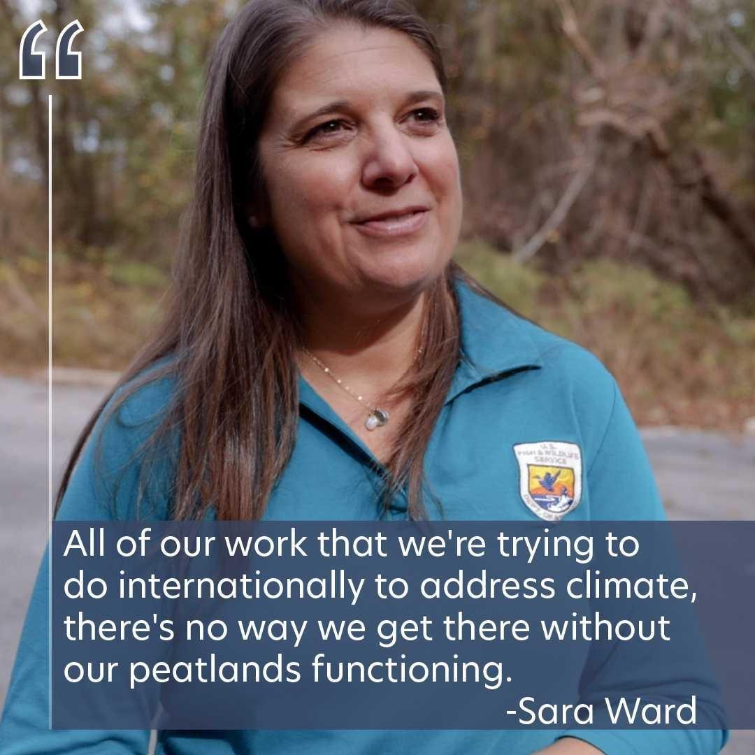 A woman in blue shirt. The text reads: "All of our work that we're trying to do internationally to address climate, there's no way we get there without our peatlands functioning." -Sara Ward