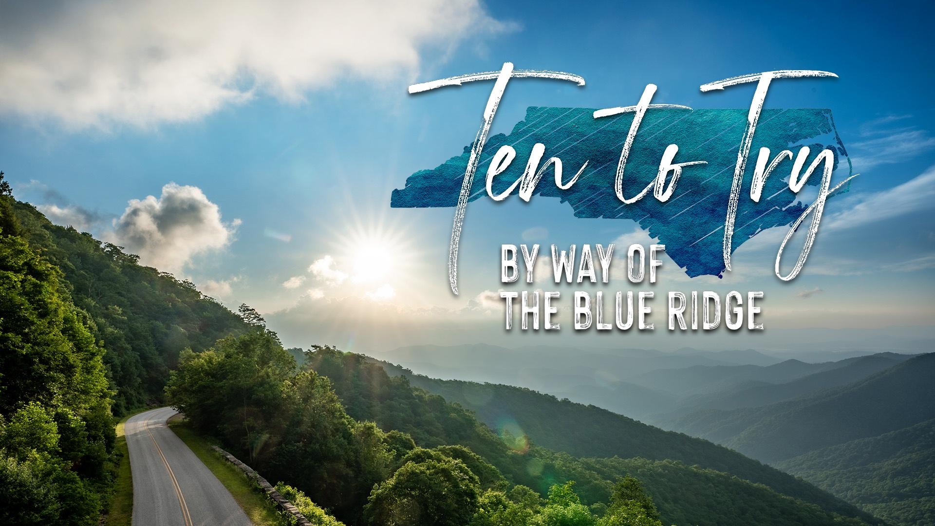 Ten to Try: By Way of the Blue Ridge