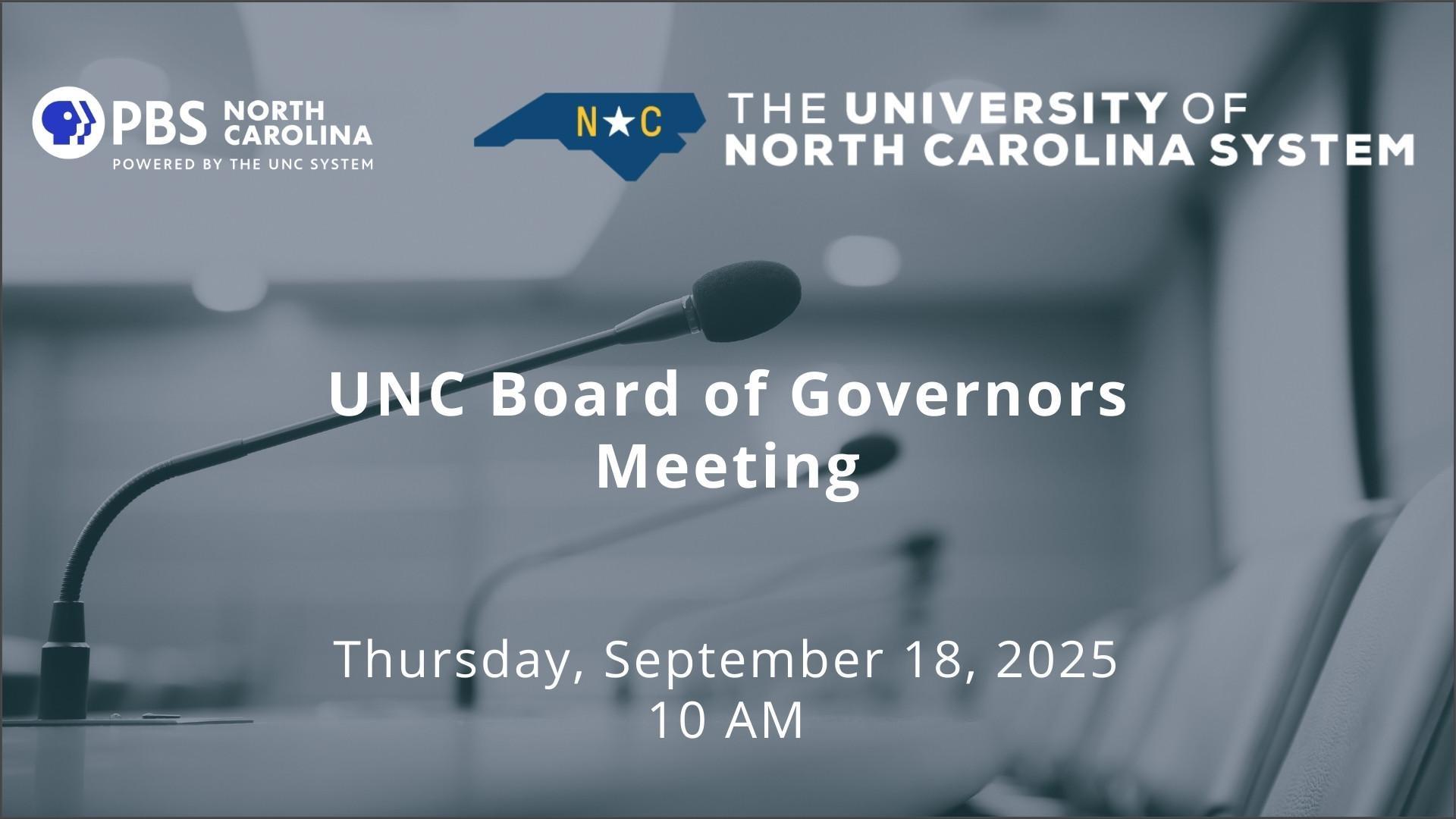 UNC Board of Governors Meeting, Thursday, September 18, 2025, 10 AM.