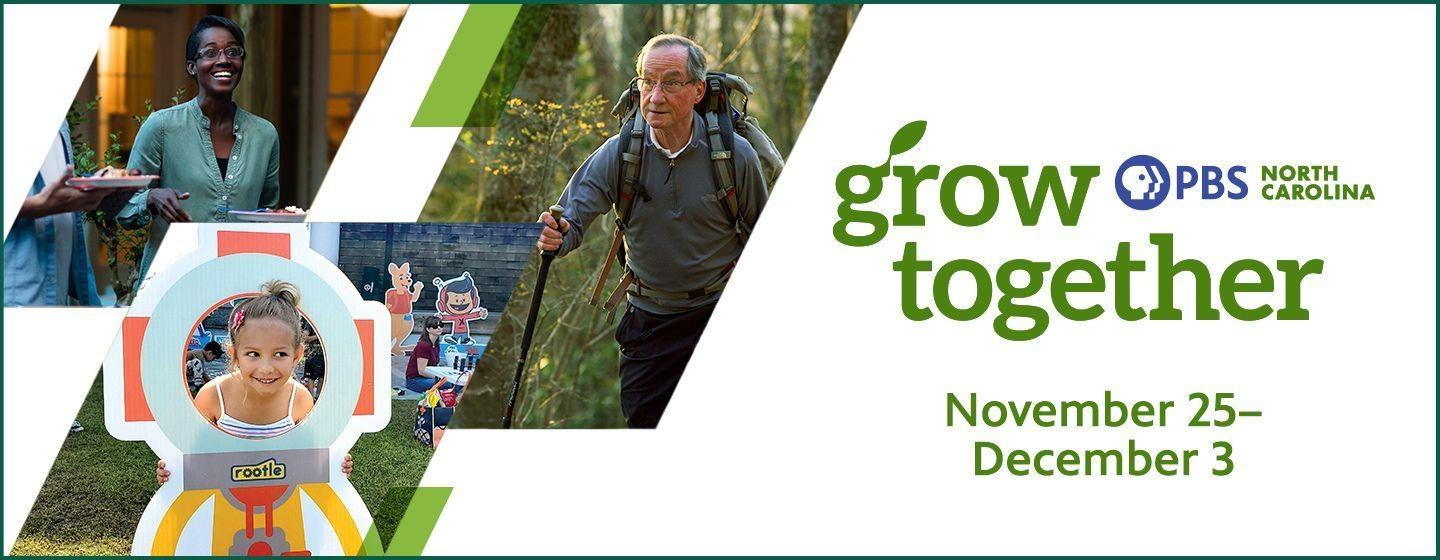 PBS North Carolina Grow Together November 25 - December 3, alongside a collage of three people.