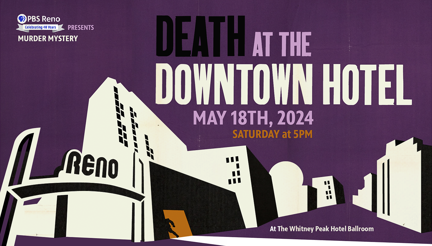 PBS Reno presents Murder Mystery Death at the Downtown Hotel at the Whitney Peak Hotel Ballroom