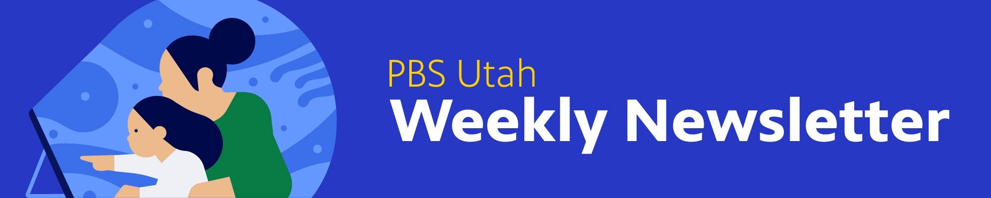 PBS Utah weekly newsletter