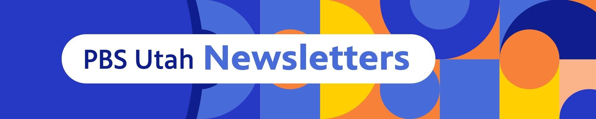 Sign up for a PBS Utah newsletter by filling out this form