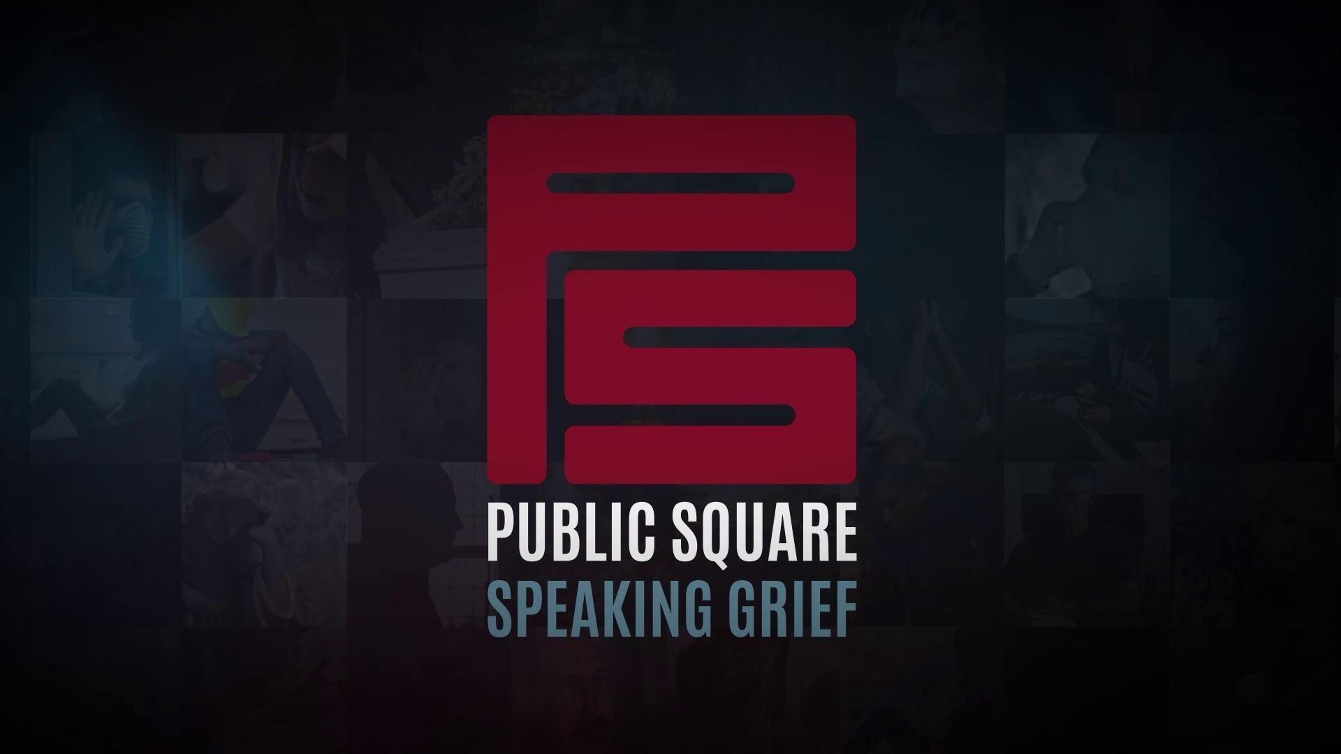 Public Square - Speaking Grief