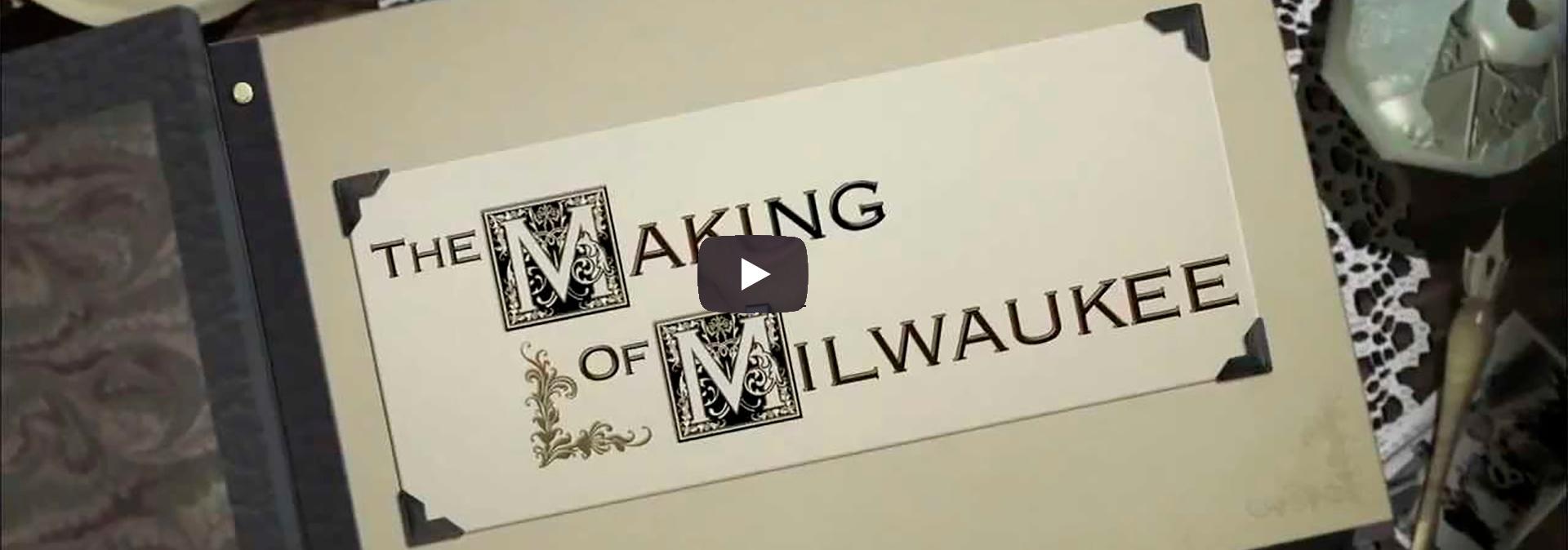Making of Milwaukee