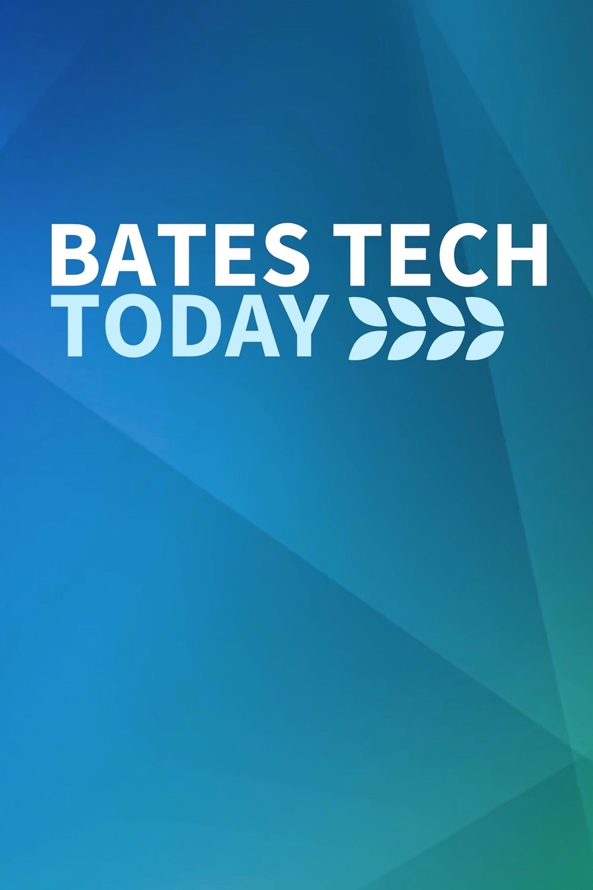 Bates Tech Today
