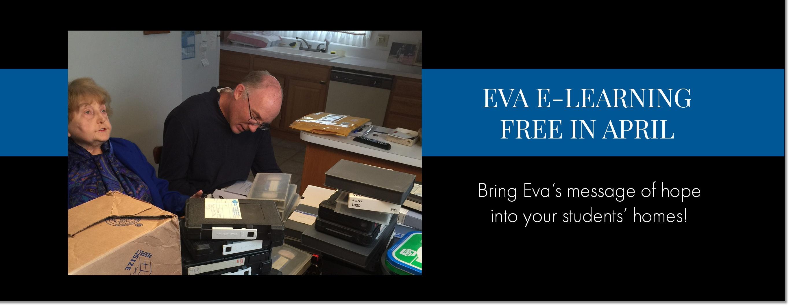 EVA E-LEARNING FREE IN APRIL Bring Eva's message of hope into your students' homes!