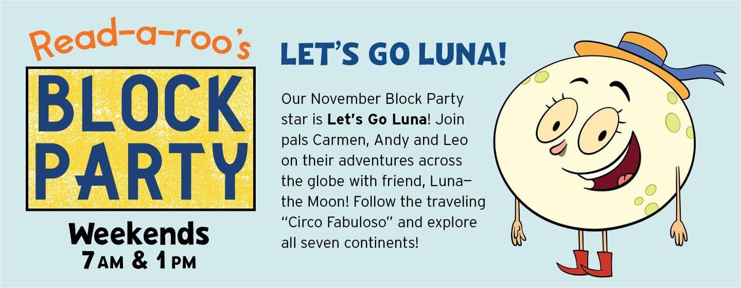 November Block Party with Let's Go Luna is on Rootle each weekend at 7 AM and 1 PM