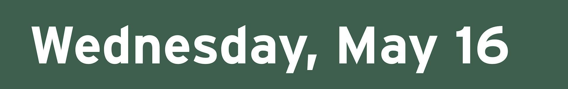 Wednesday, May 16