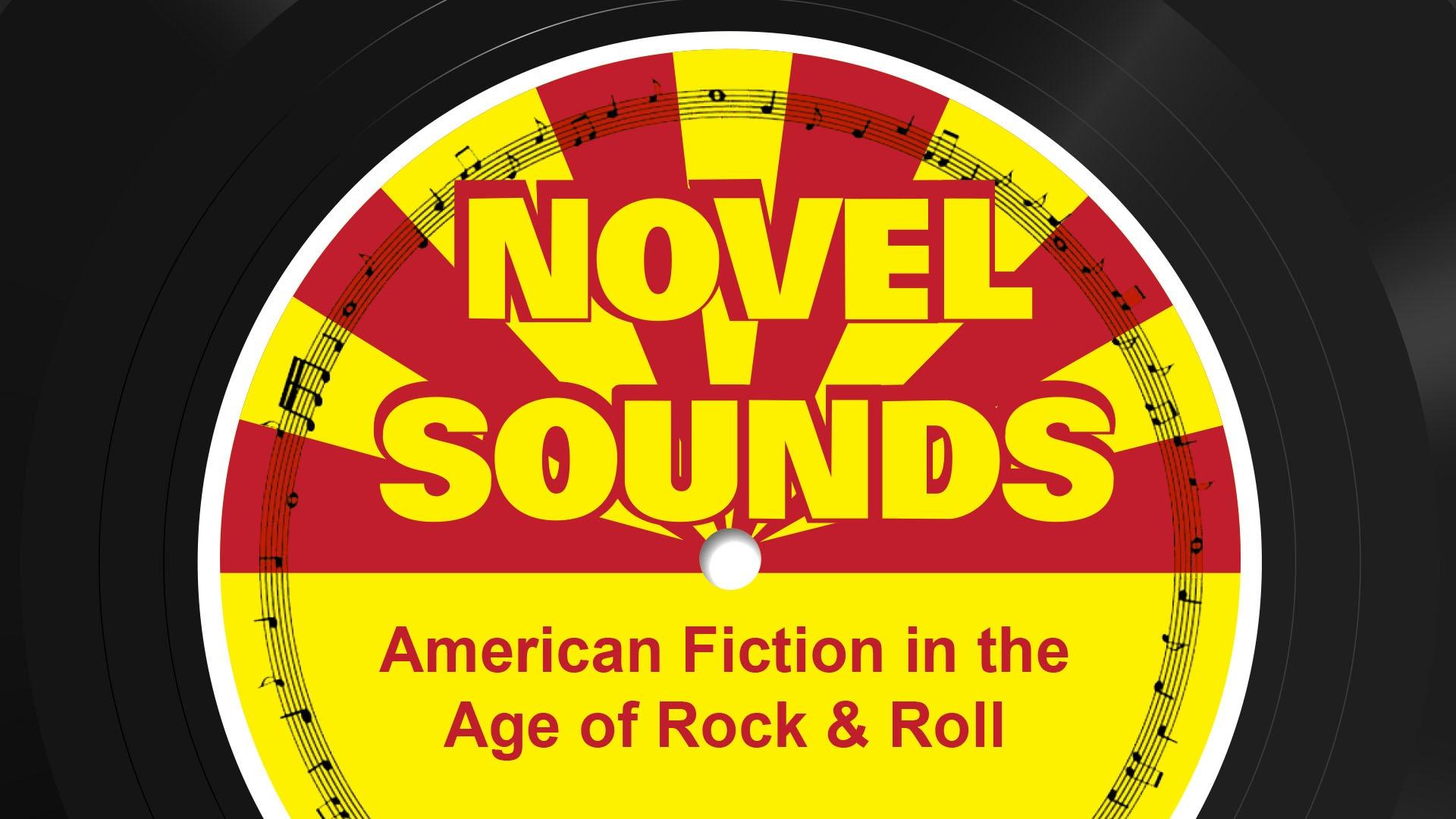 NOVEL SOUNDS: American Fiction in the Age of Rock & Roll