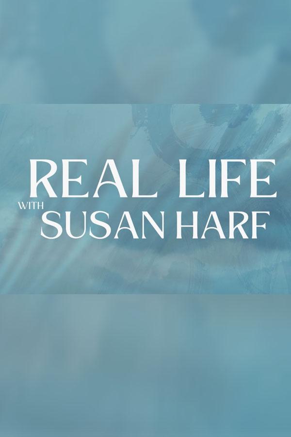 Real Life with Susan Harf