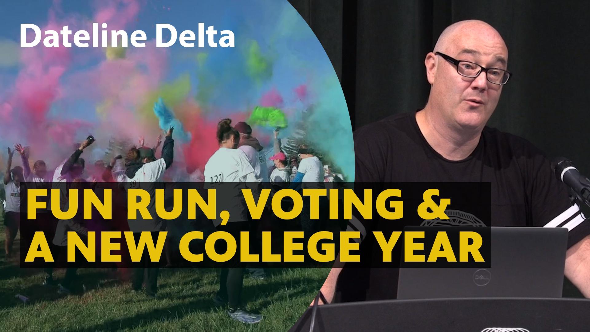 Dateline Delta - Fun Run, Voting & A New College Year