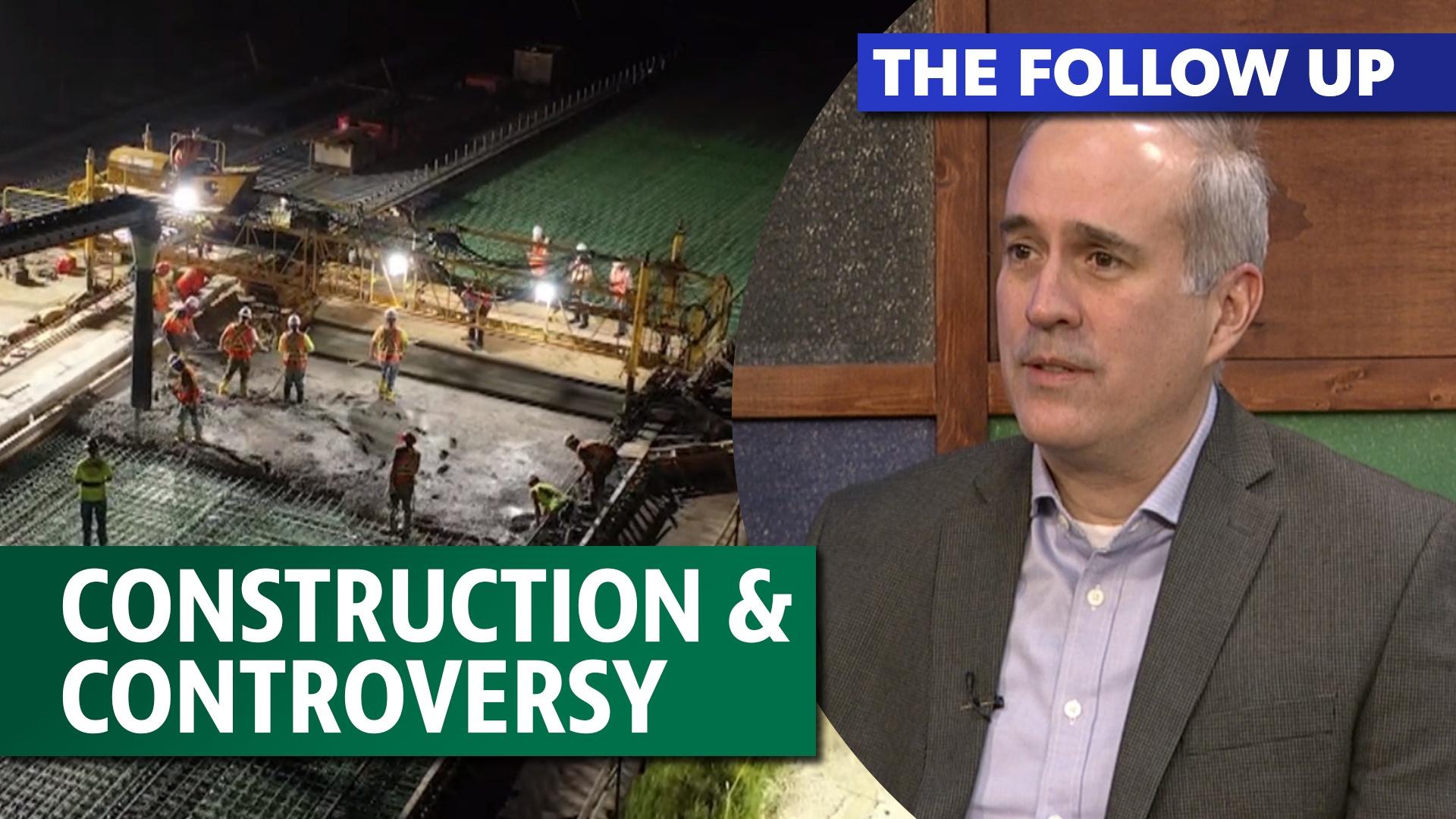 The Follow Up - Construction & Controversy
