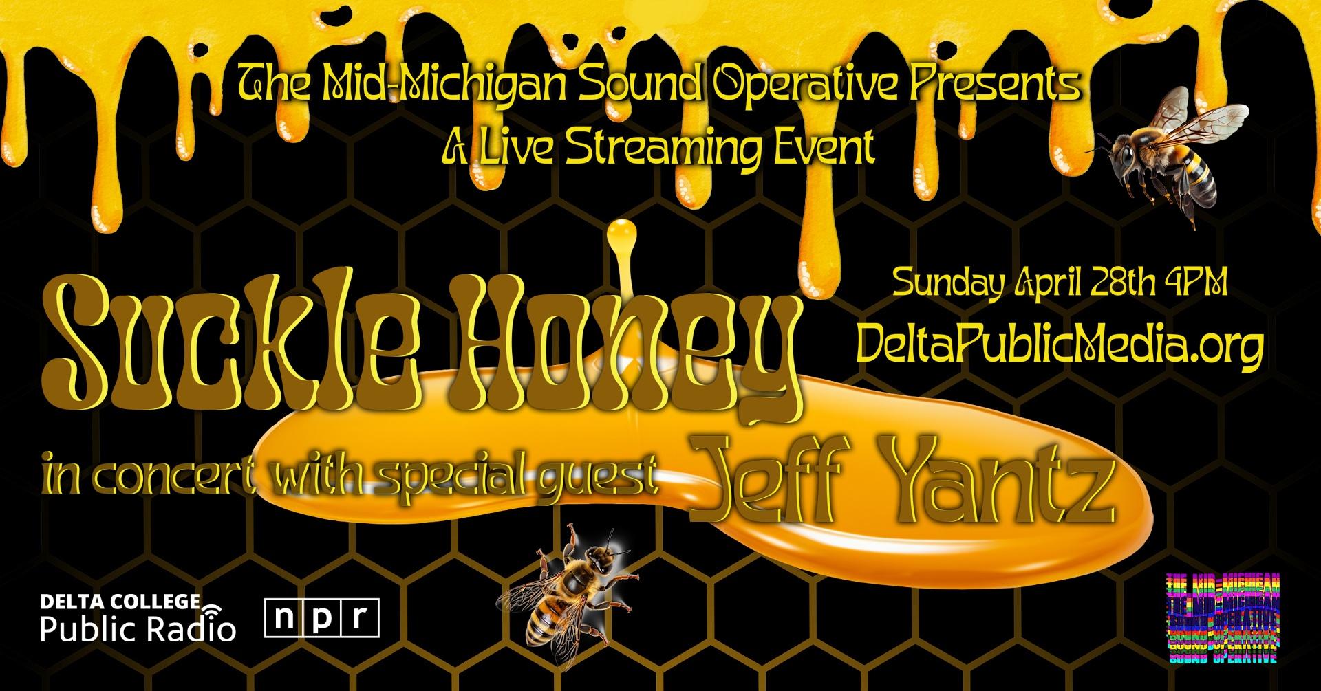 The Mid-Michigan Sound Operative Presents a Live Streaming Event: Suckle Honey in concert with special guest Jeff Yantz. Sunday, April 28 at 4 pm.