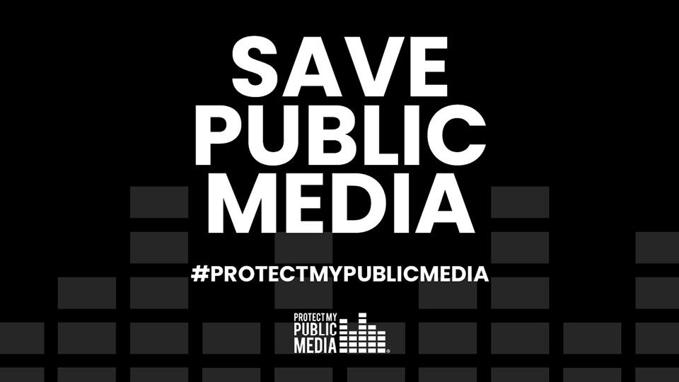 Save Public Media - Protect My Public Media