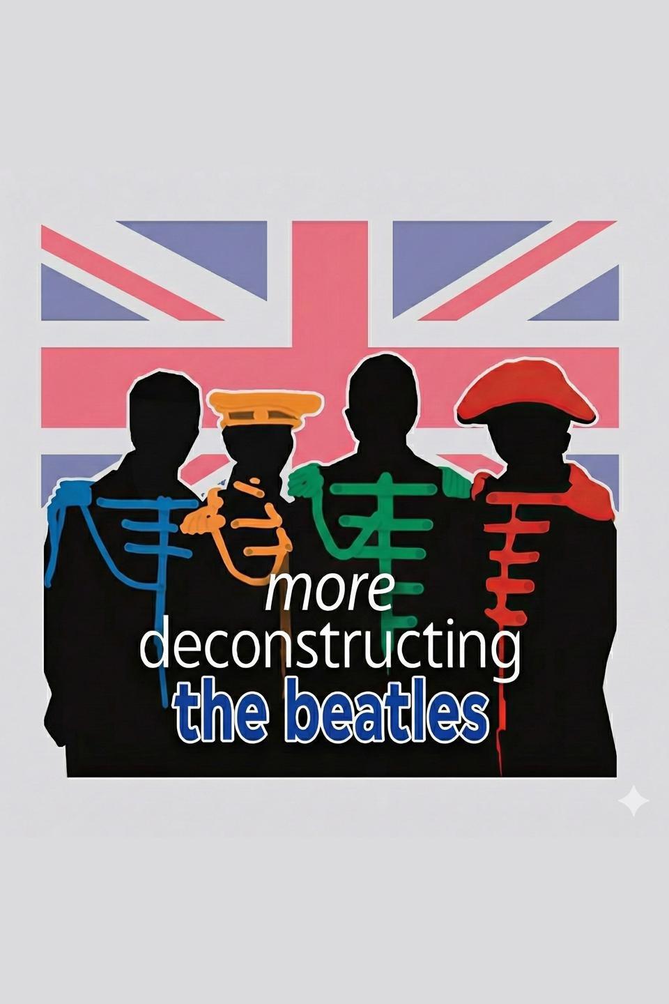 More Deconstructing The Beatles