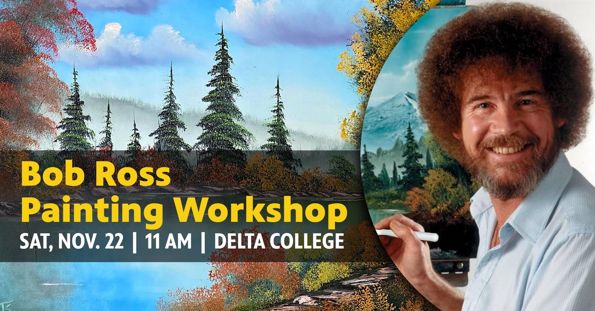 Bob Ross Painting Workshop - Sat, Nov. 22 - 11 am - Delta College