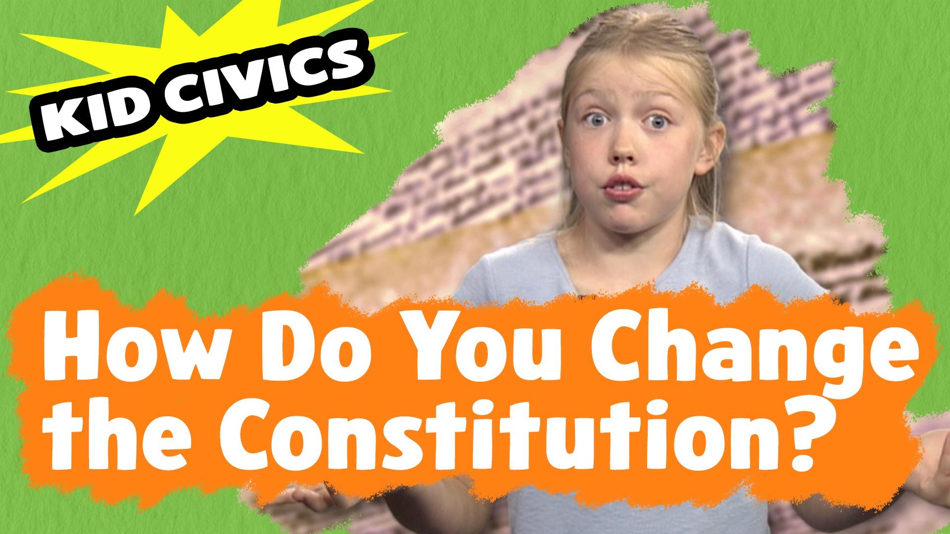 Kid Civics - How Do You Change the Constitution?