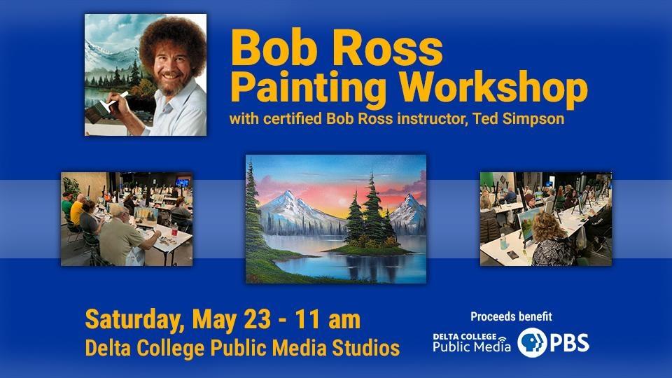 Bob Ross Painting Workshop - Saturday, May 23 - 11 am, Delta College Public Media Studios