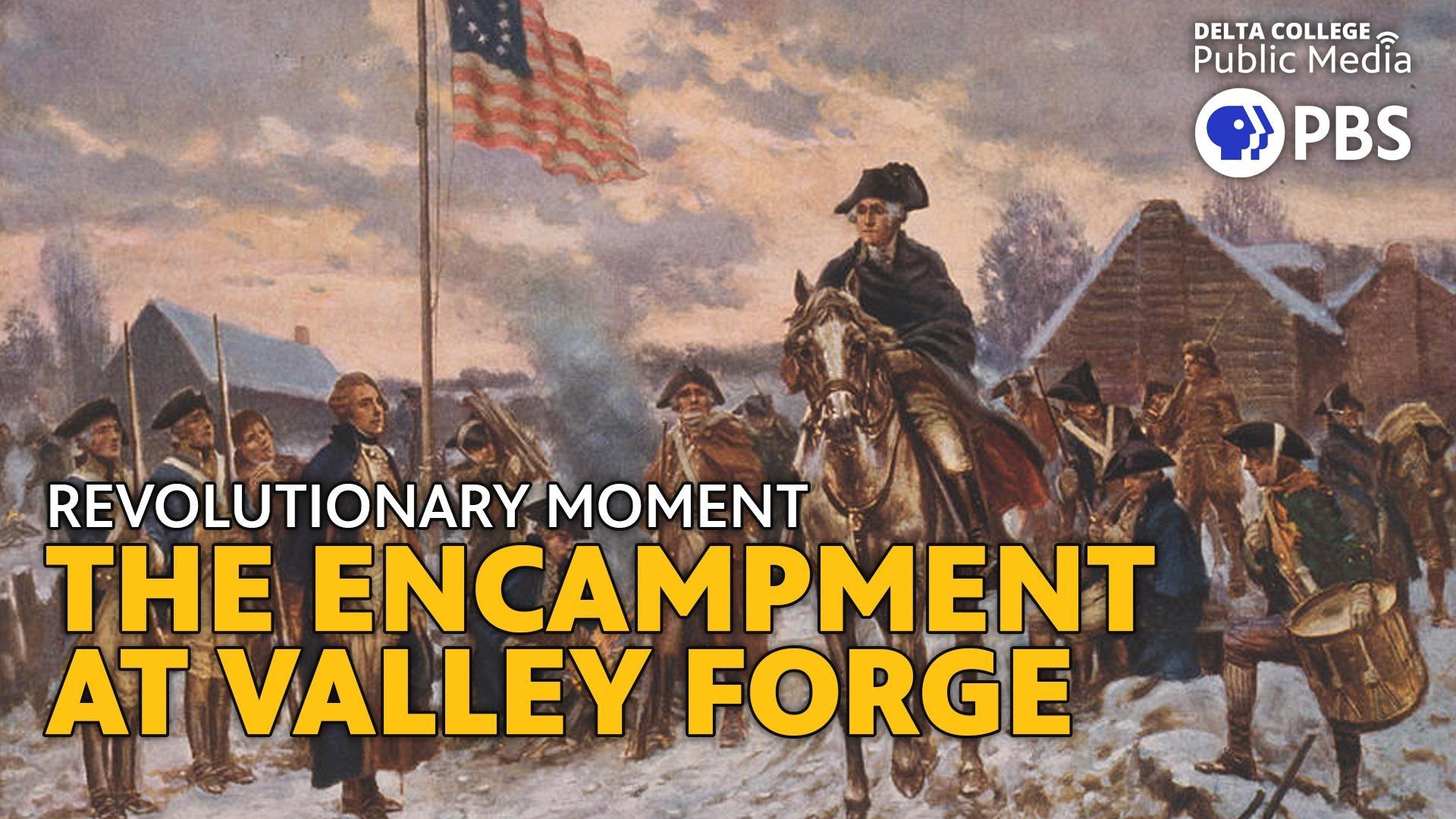 Revolutionary Moment - The Encampment at Valley Forge