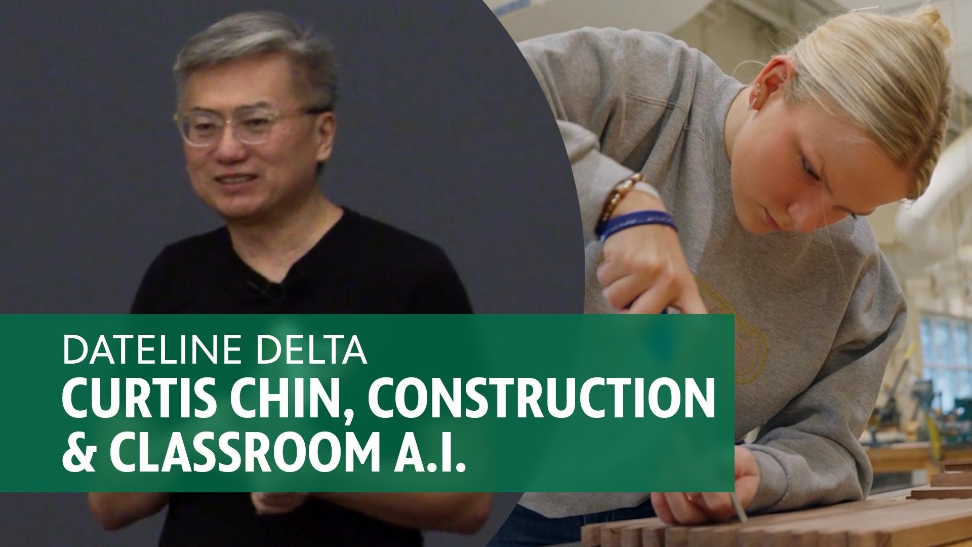 Dateline Delta - Curtis Chin, Construction & Classroom A.I.