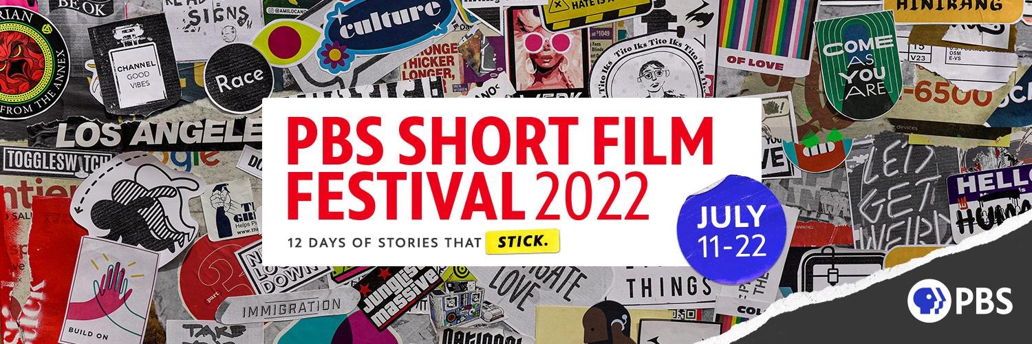 PBS Short Film Festival 2022 - 12 Days of Stories That Stick. July 11-22.