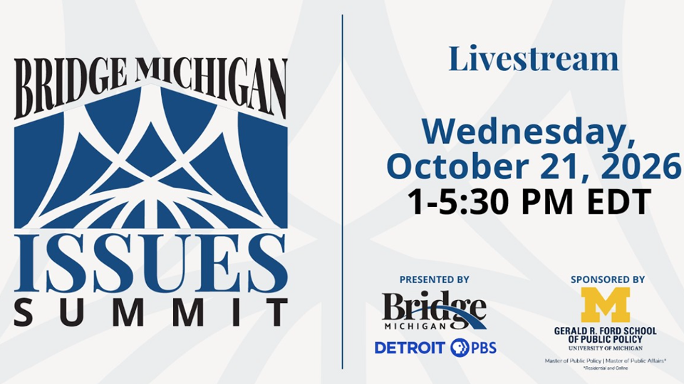 Bridge Michigan Issues Summit - Livestream - Wednesday, October 21, 2026, 1-5:30 pm EDT