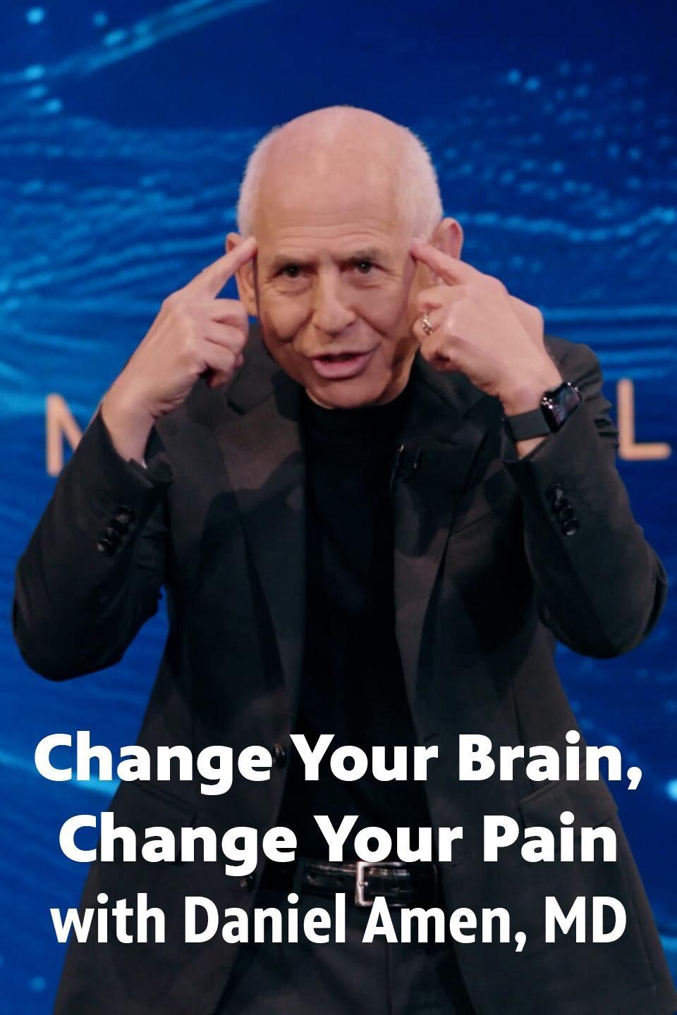 Change Your Brain, Change Your Pain with Daniel Amen, MD