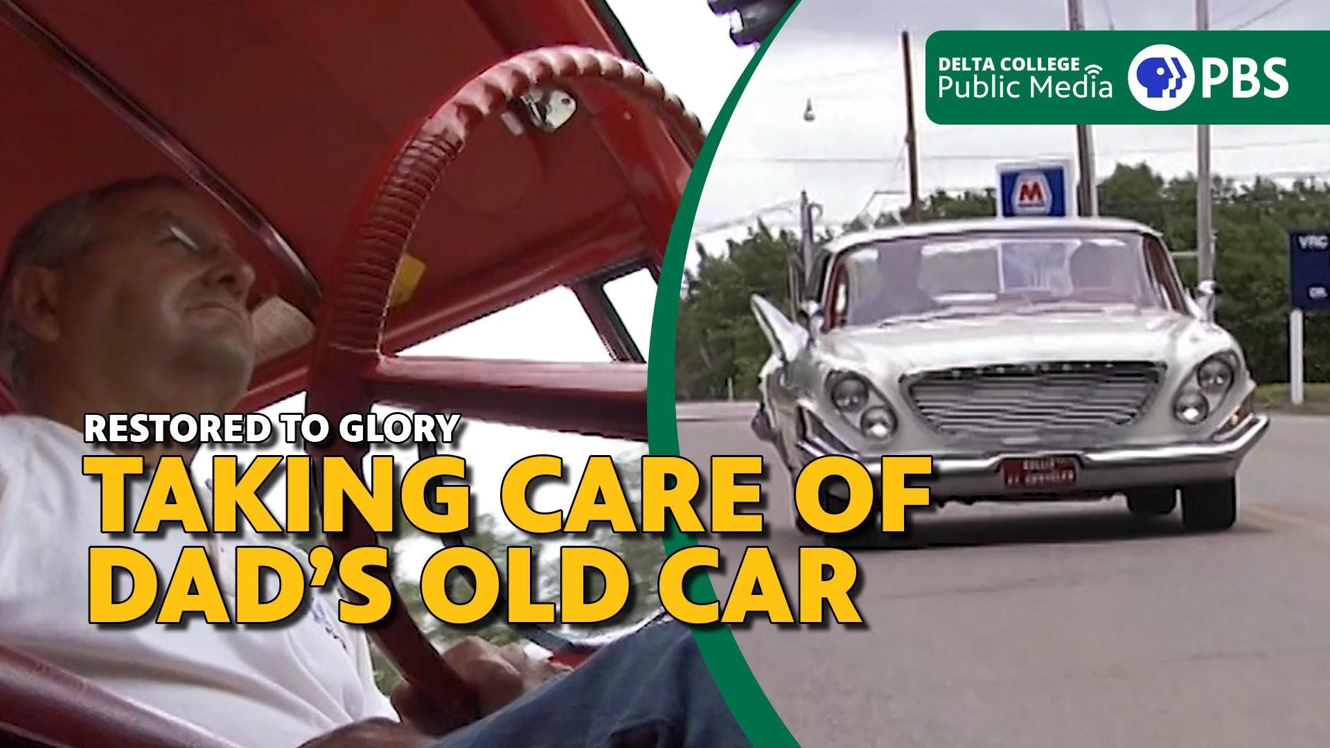 Restored to Glory - Taking Care of Dad's Old Car
