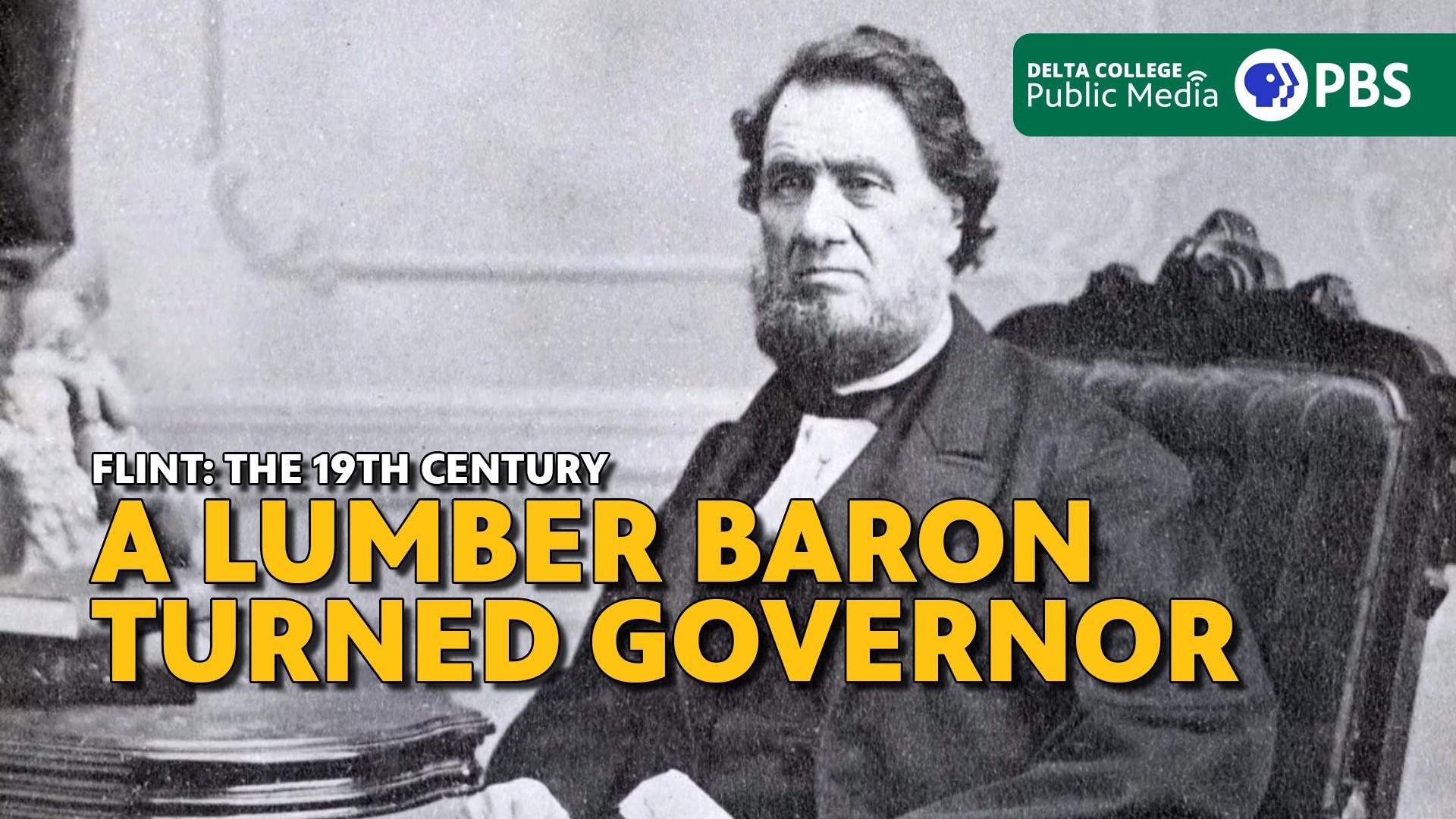 Flint: The 19th Century - A Lumber Baron Turned Governor
