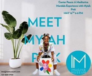 Imagine Museum - Meet Myiah Pink May 16 @ 6:00 PM