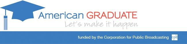 American Graduate - Let's Make it Happen - Funded by the Corporation for Public Broadcasting