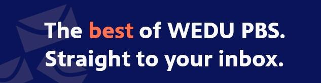 The best of WEDU PBS. Straight to your inbox.