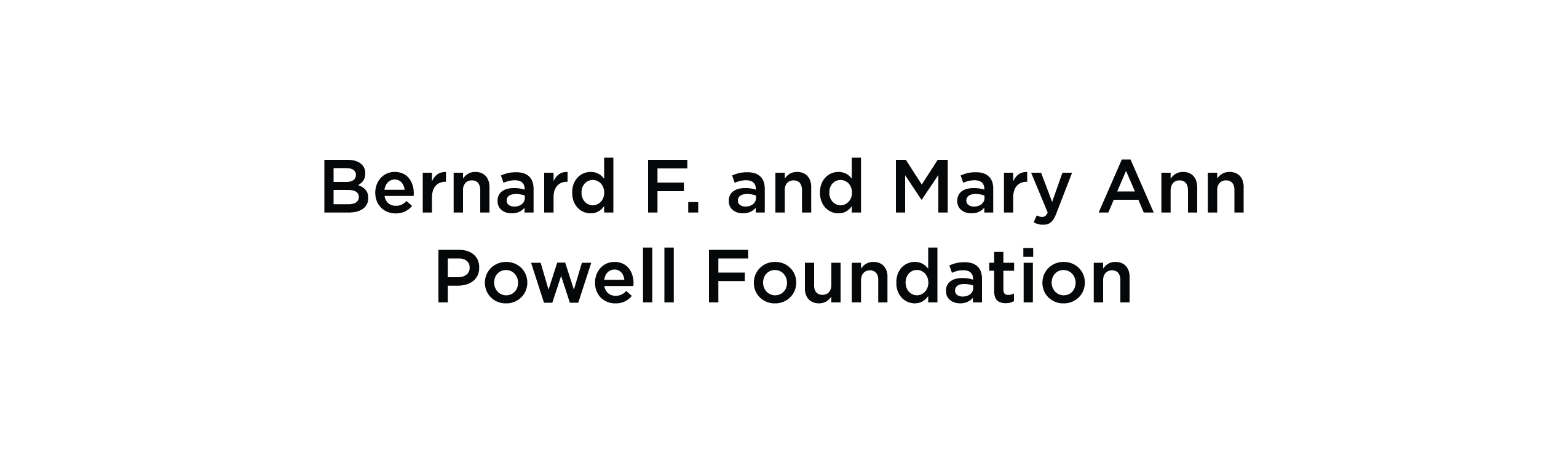 Bernard F. and Mary Ann Powell Foundation