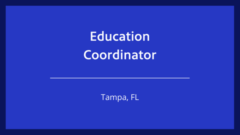 Education Coordinator Job | Tampa, FL