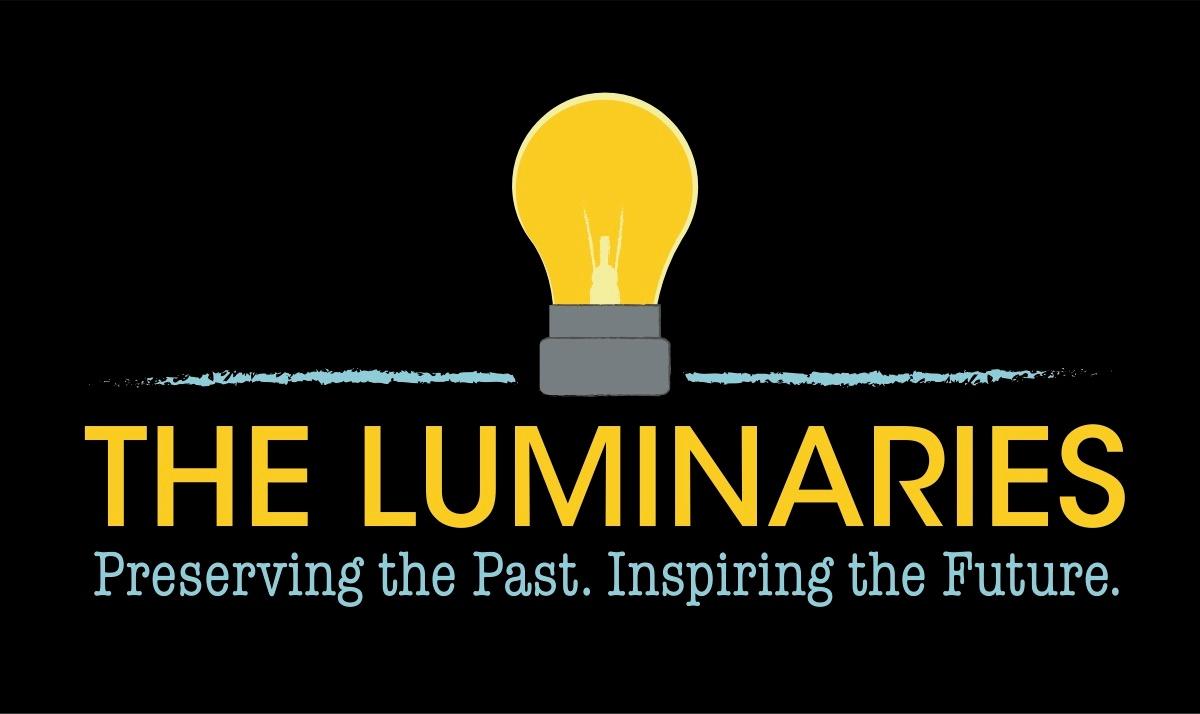 The Luminaries - Preserving the Past. Inspiring the Future.