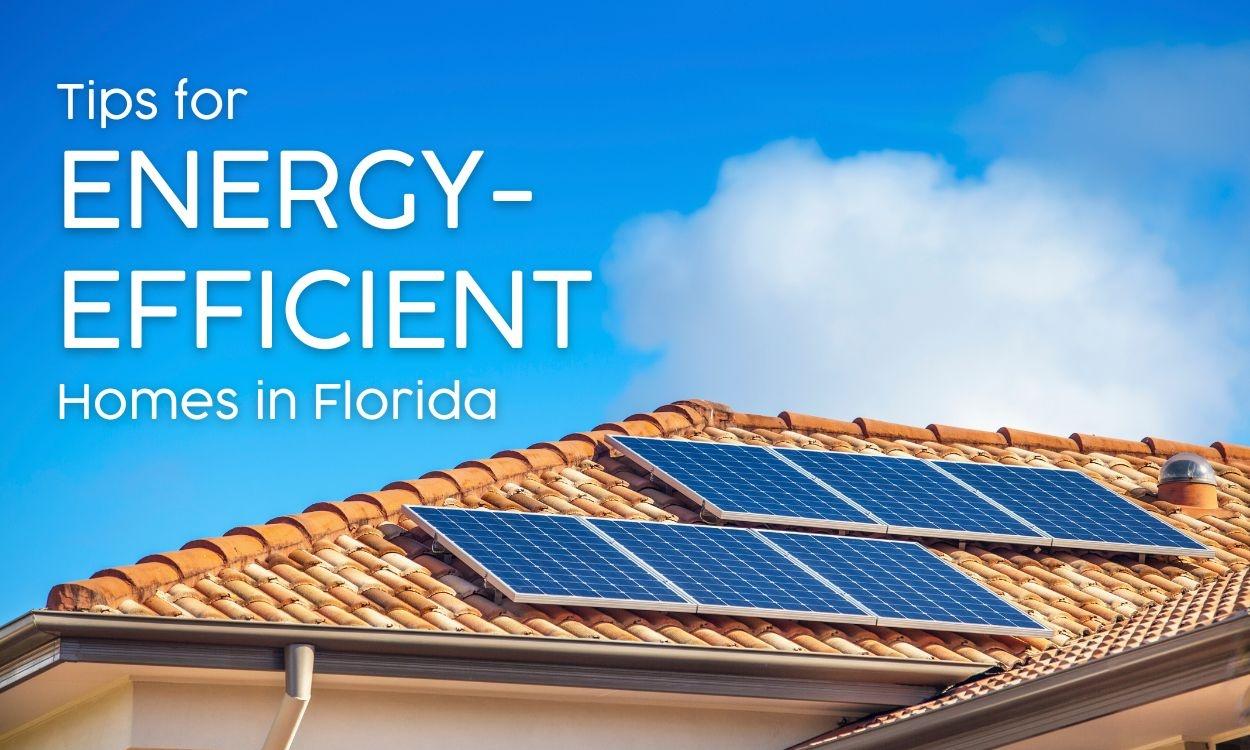 Tips for Energy-Efficient Homes in Florida
