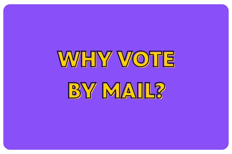 Why vote by mail?