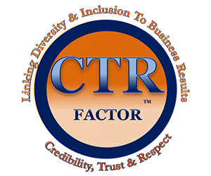 CTR Factor - Linking Diversity & Inclusion to Business Results - Credibility, Trust and Respect