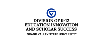GVSU Division of K-12 Education Innovation and Scholar Success