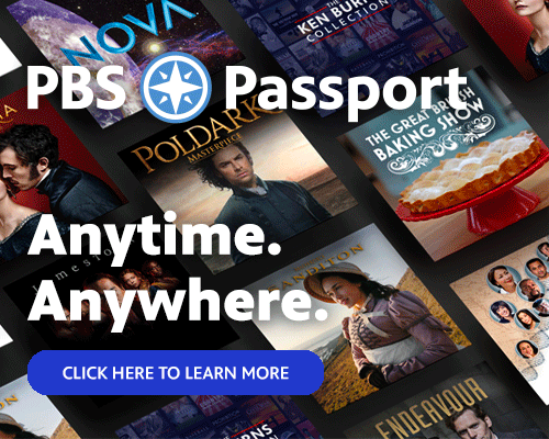PBS Passport | Anytime. Anywhere.  Click here to learn more