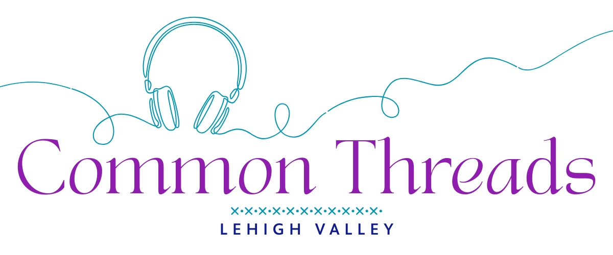 Common Threads Lehigh Valley - Podcast Hosted by Megan Frank