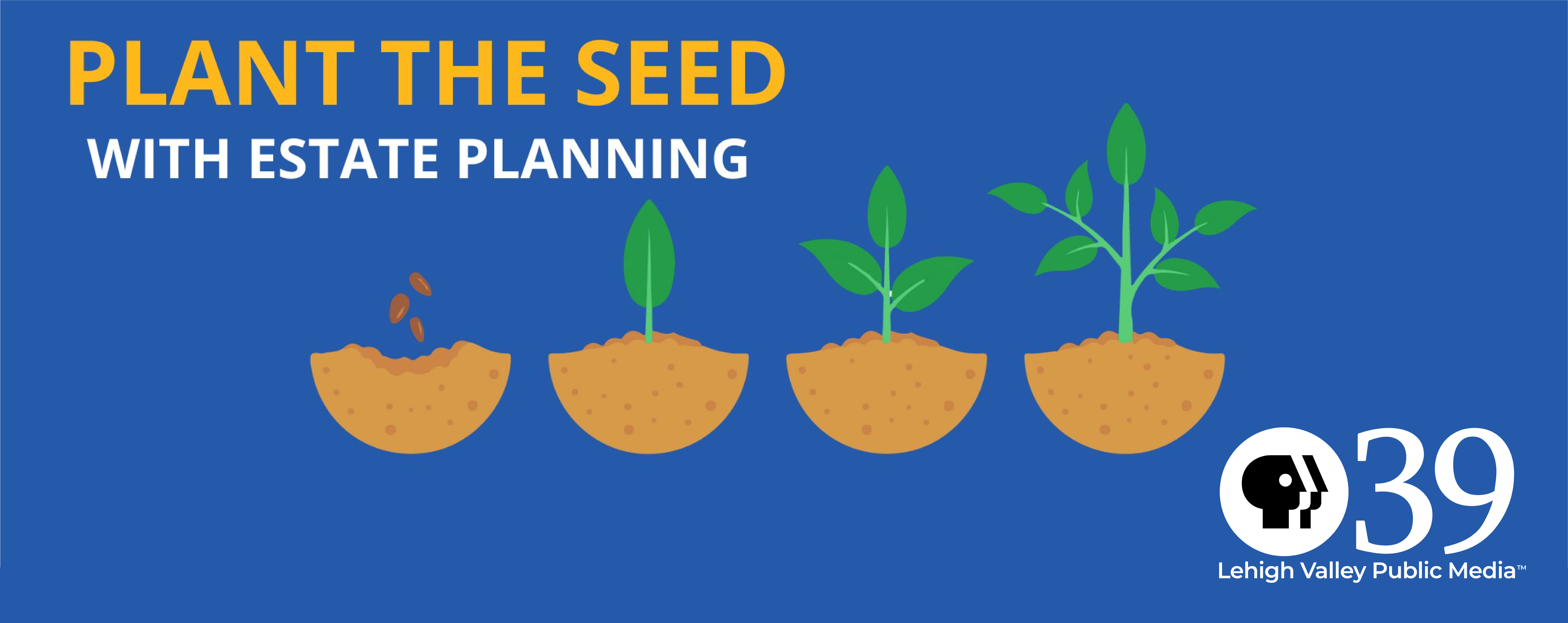 Plant the Seed with Estate Planning, Lehigh Valley Public Media
