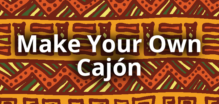 Make Your Own Cajon