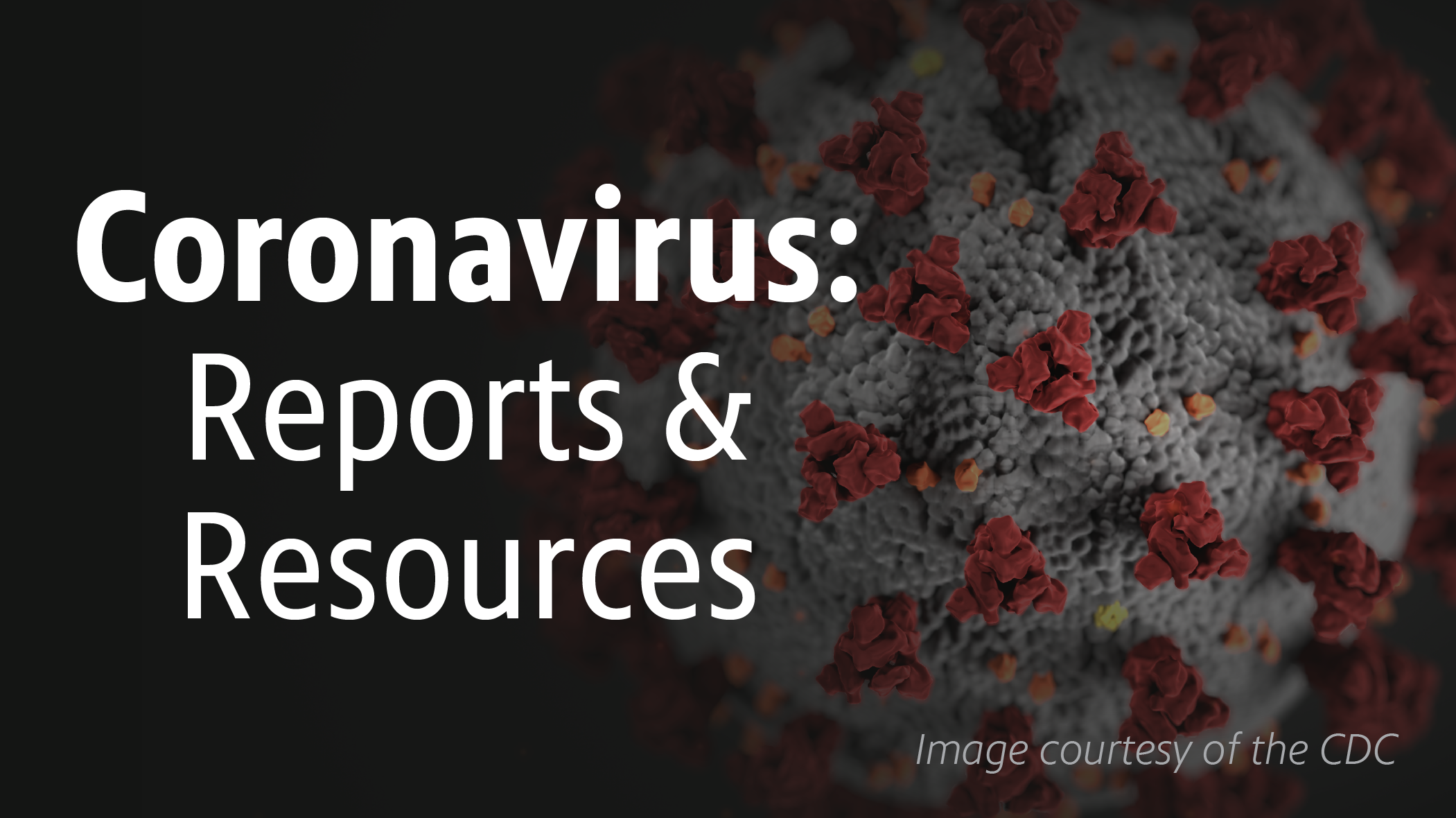Click to view reports & resources about the coronavirus