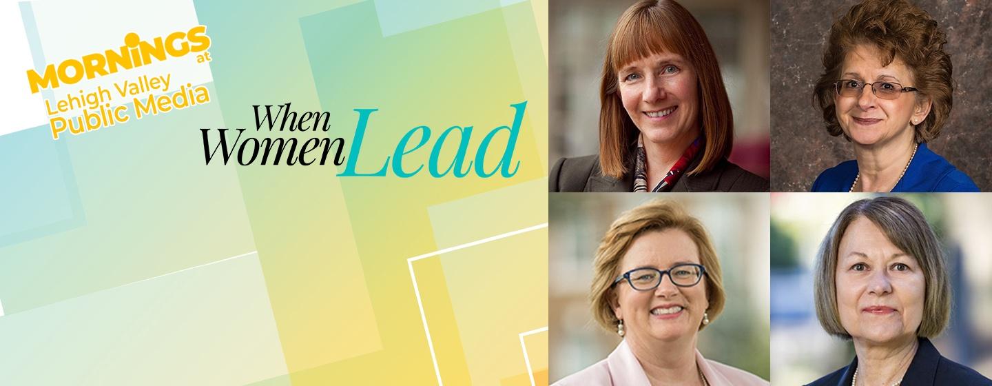 Mornings at Lehigh Valley Public Media, When Women Lead