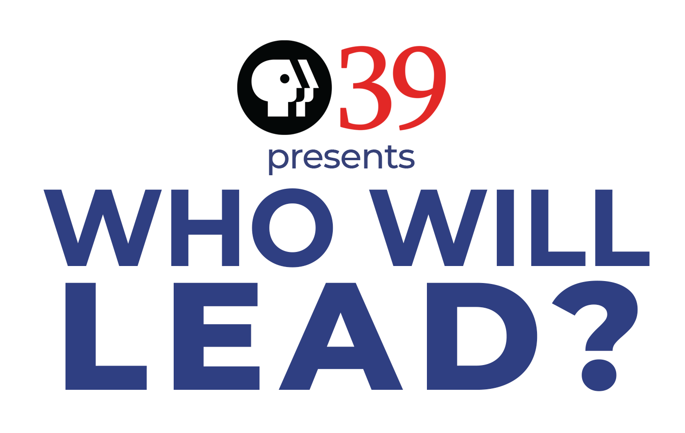 PBS39 Presents Who Will Lead